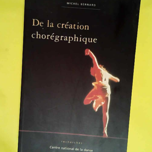 De la création chorégraphique  – Michel Bernard