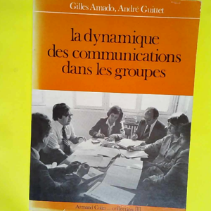 La dynamique des communications dans les groupes  – Gilles Amado