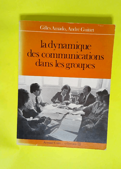 La dynamique des communications dans les groupes  - Gilles Amado