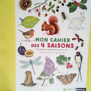 Mon cahier des 4 saisons Cahier d observation et d activités Colibris – 4/7 ans – François Lasserre