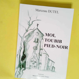 Moi toubib pied-noir – Marceau Dutel