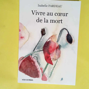 Vivre au coeur de la mort  – Isabelle F...