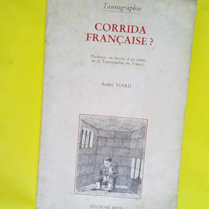 CORRIDA FRANCAISE ? PLAIDOYER EN FAVEUR D UN STATUT DE LA TAUROMACHIE EN France  – Andre Viard