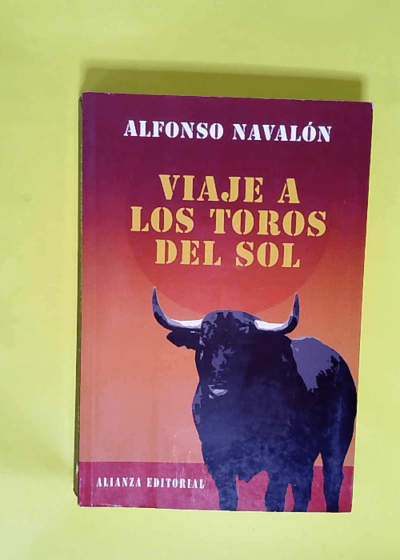 Viaje a los Toros del Sol / Journey to Toros del Sol  - Alfonso Navalón