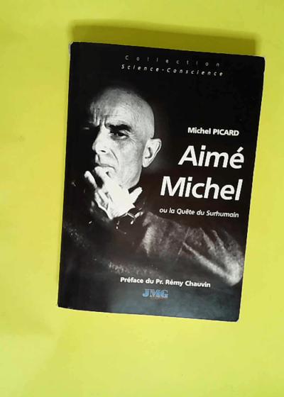 Aimé Michel ou La quête du surhumain  - Michel Picard