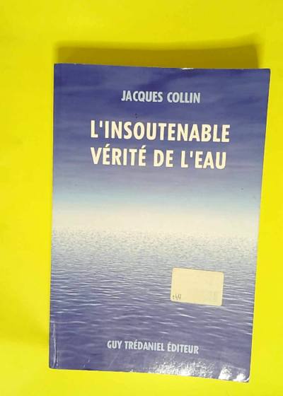 L insoutenable vérite de l eau  - Jacques Collin