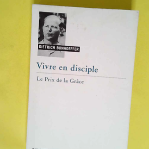 Vivre en disciple Le prix de la grâce &#8211...