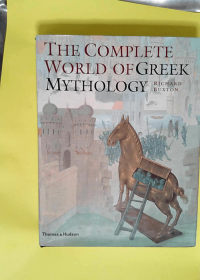 The Complete World of Greek Mythology /anglais  - Richard Buxton