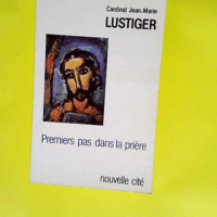 Premiers Pas Dans La Priere  – Lustiger...