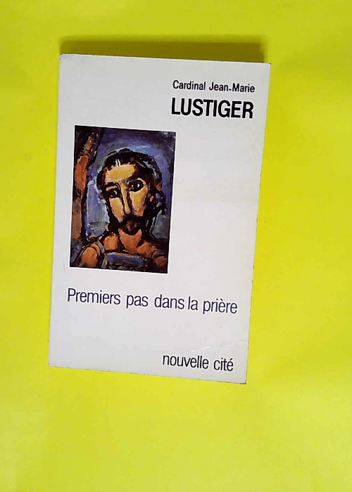 Premiers Pas Dans La Priere  – Lustiger Jean Marie Cardinal