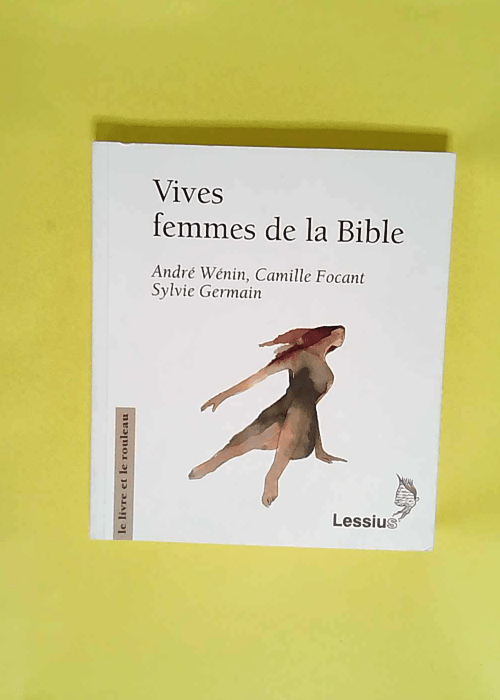 Vives femmes de la Bible  – Andre Wenin