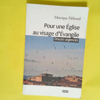 Pour une Eglise au visage d Evangile  – Monique Hébrard