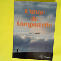 L ange de Compostelle  – Serge Grandais