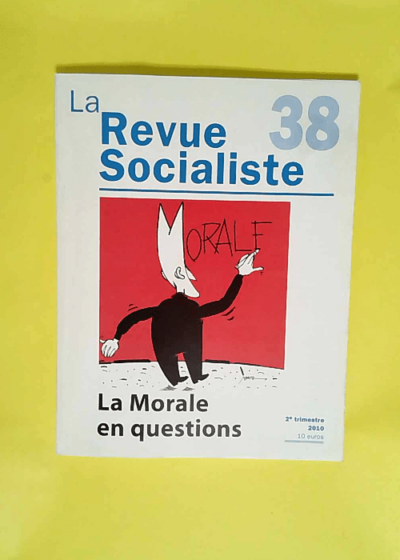 La revue socialiste 38 la morale en questions 2e trimestre 2010  -