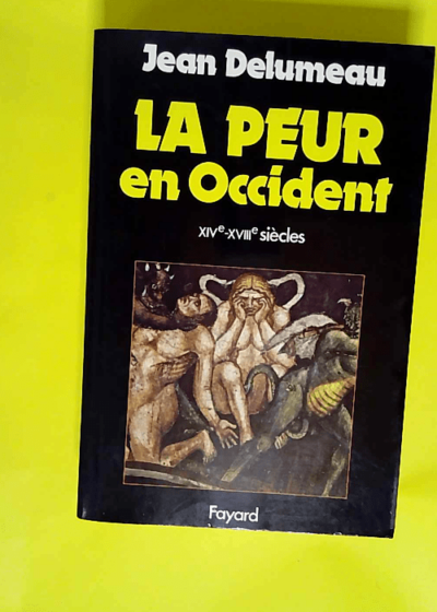 La Peur en Occident Une cité assiégée (XIVe-XVIIe siècle) - Jean Delumeau