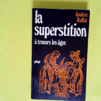 La superstition à travers les âges  –...