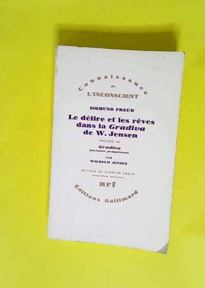 Le délire et les rêves dans la «Gradiva» de W. Jensen  - Sigmund Freud