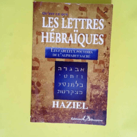 Qu est-ce-que les Lettres Hébraïques Les fabuleux pouvoirs de l Alphabet Sacré – Haziel