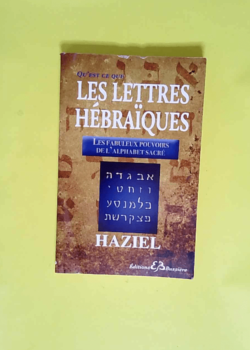 Qu est-ce-que les Lettres Hébraïques Les fabuleux pouvoirs de l Alphabet Sacré – Haziel