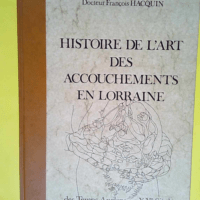 Histoire de l art des accouchements en Lorrai...