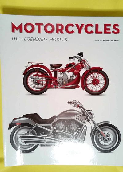 Motorcycles The Legendary Models - Andrea Rapelli