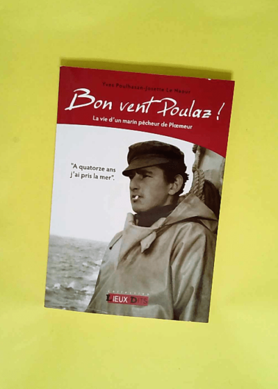 Bon vent Poulaz !  - Josette Poulhazan