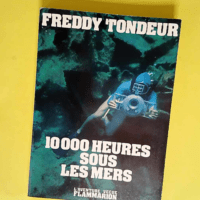 Dix mille heures sous les mers  – Fredd...