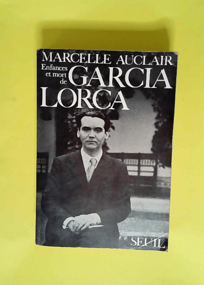 Enfances et Mort de Garcia Lorca  - Marcelle Auclair