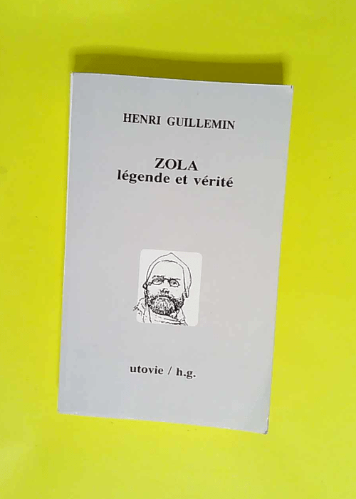 Zola légende et vérité  – Henri Guil...