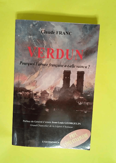 Verdun Pourquoi l armée française a-t-elle vaincu ? - Claude Franc