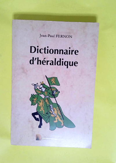 Dictionnaire d héraldique - Jean-Paul Fernon