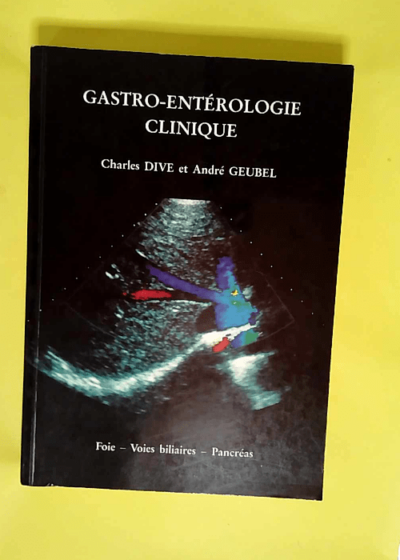 Gastro-entérologie clinique Foie Voies biliaires Pancréas Volume 3 - Charles Dive