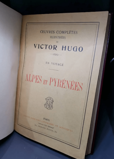 Oeuvres Complètes Illustrées De Victor Hugo - En Voyage - Alpes Et Pyrénées - Victor Hugo