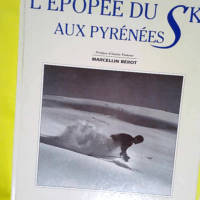 L épopée du ski aux Pyrénées  – Berot Marcellini