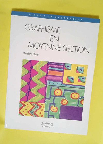 Graphisme en moyenne section  - Henriette Denat