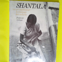 Shantala Un art traditionnel le massage des e...