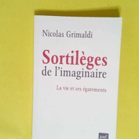 Sortilèges de l imaginaire La vie et ses égarements – Nicolas Grimaldi