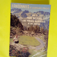 Randonnées et ascensions choisies dans le parc national des pyrenées occidentales et ses environs/ 200 itineraires pedestres  – Robert Ollivier