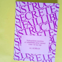 Instructions Secretes Et Infaillibles Pour Mener Votre Vie Au Top.  – Al Koran