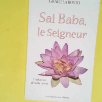 Sai Baba. le seigneur  – Graciela Busto