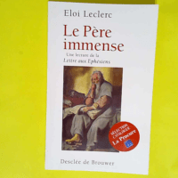 Le Père immense Une lecture de la Lettre de saint Paul aux Ephésiens – Eloi Leclerc