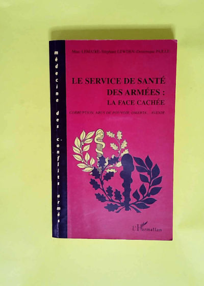 Le Service de Santé des Armées La face cachée - Marc Lemaire