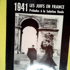 1941 les juifs en France Préludes à la Solu...