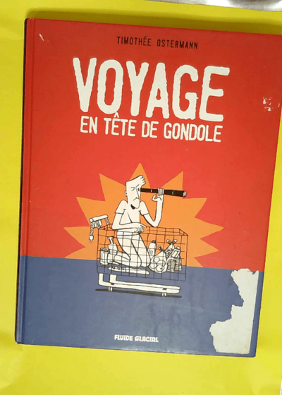 Voyage en tête de gondole  - Timothée Ostermann