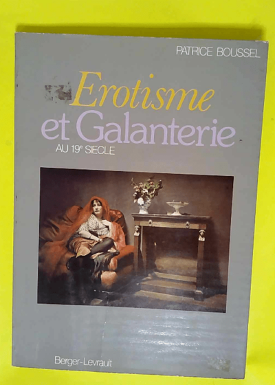 Érotisme et galanterie au 19e siècle  - Patrice Boussel