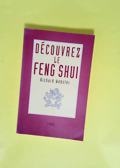 Decouvrez Le Feng Shui Mieux vivre en optimisant son environnement - Richard Webster