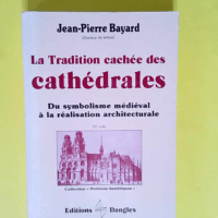 La Tradition cachée des cathédrales Du symb...