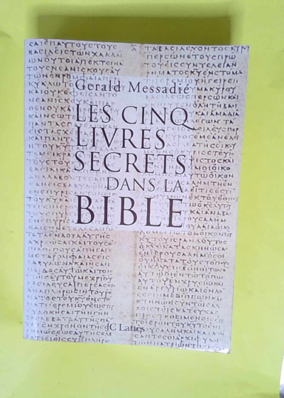 Les cinq livres secrets dans la Bible  - Gérard Messadié