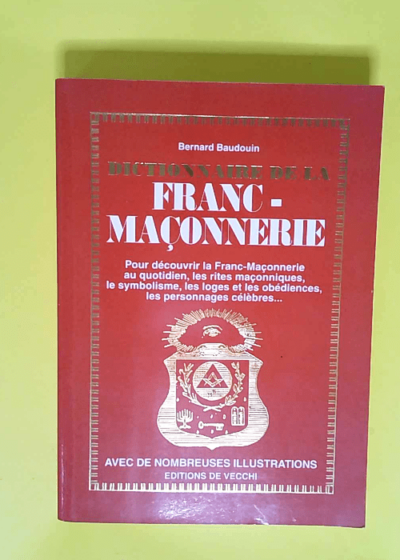 Dictionnaire de la franc-maçonnerie  - Bernard Baudouin