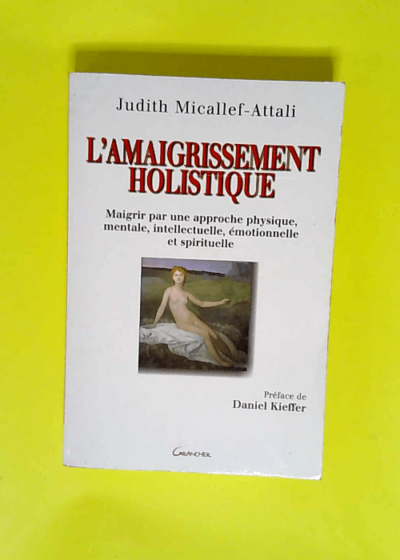 L amaigrissement holistique  - Judith Micallef-Attali